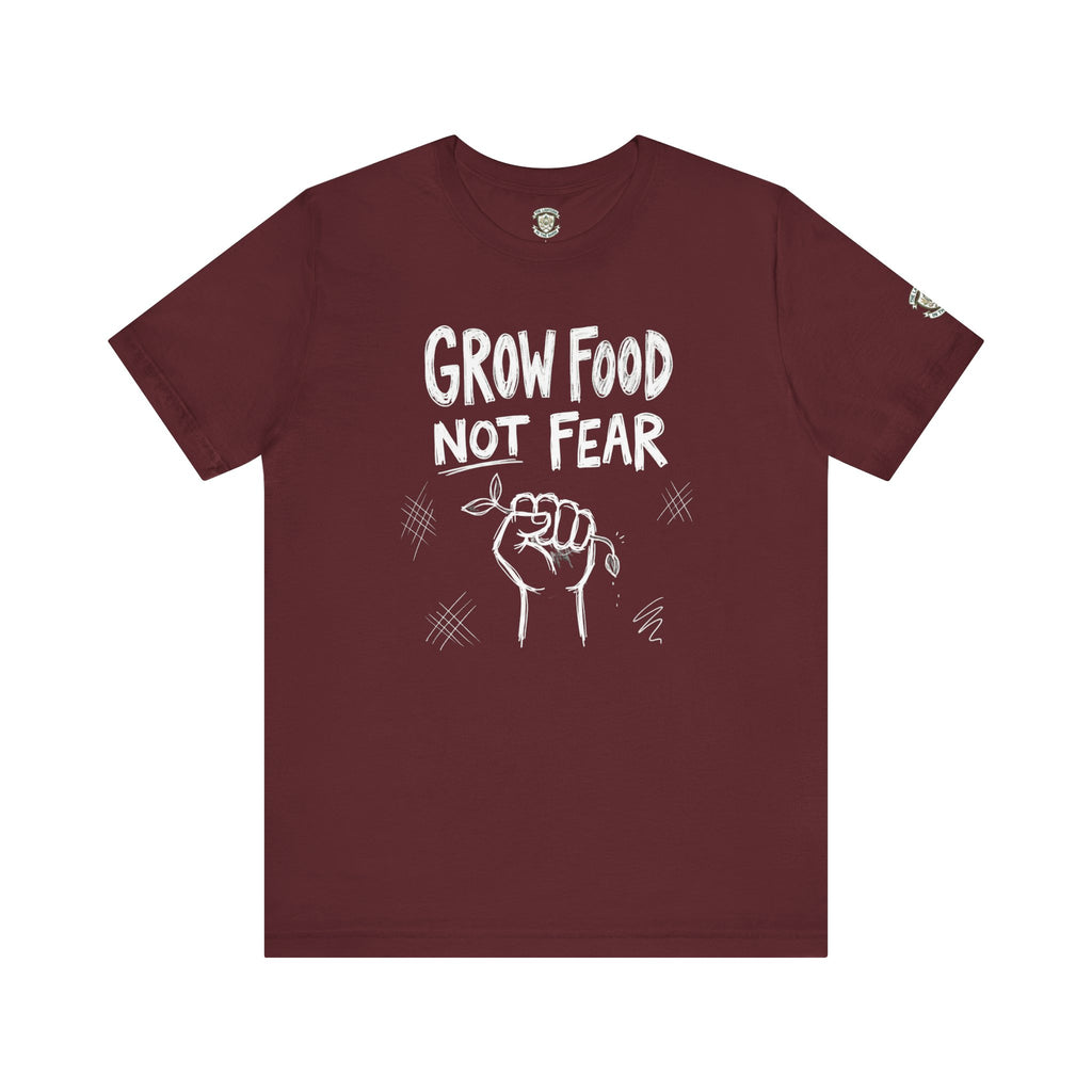 Grow Food Not Fear T-Shirt