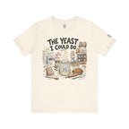 The Yeast I Could Do T‑Shirt