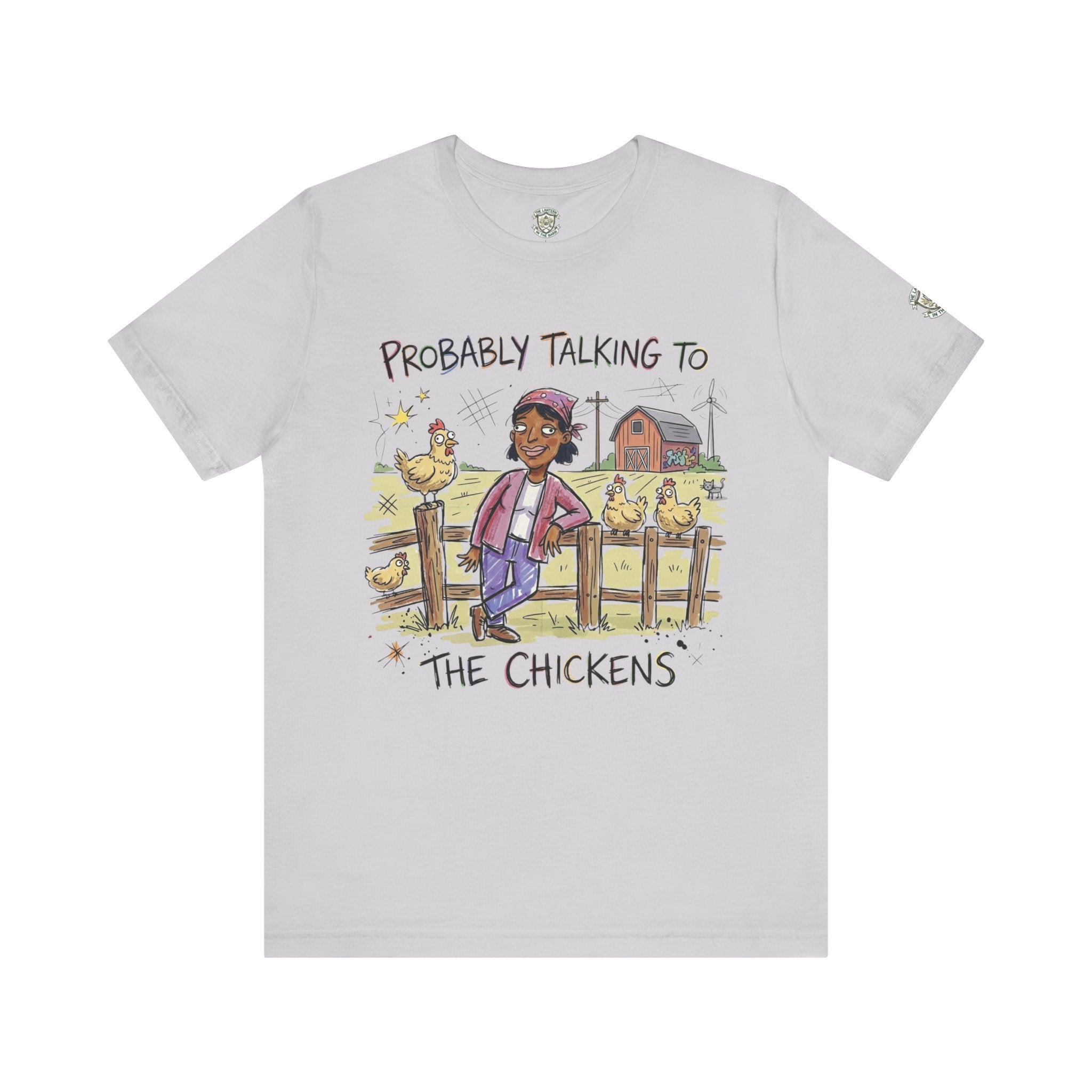 Probably Talking To The Chickens T-Shirt