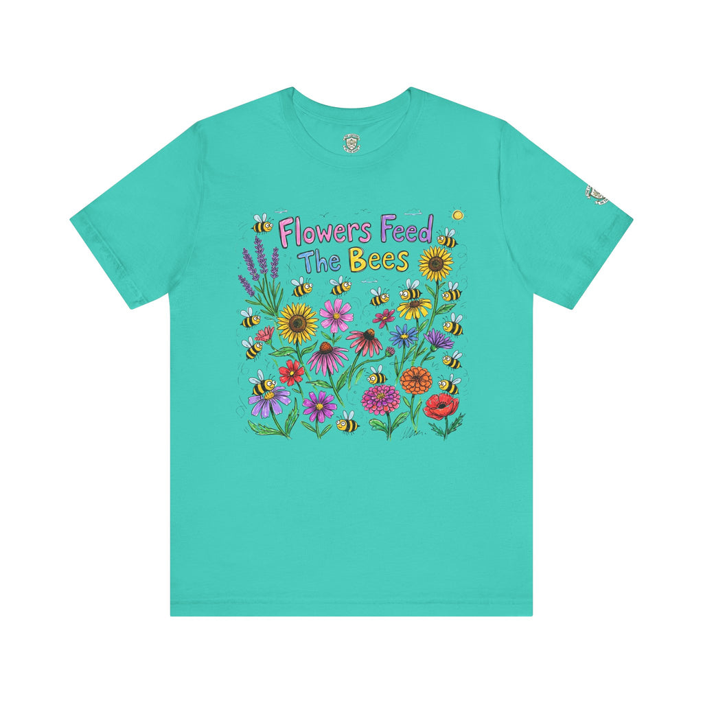 Flowers Feed The Bees T-Shirt