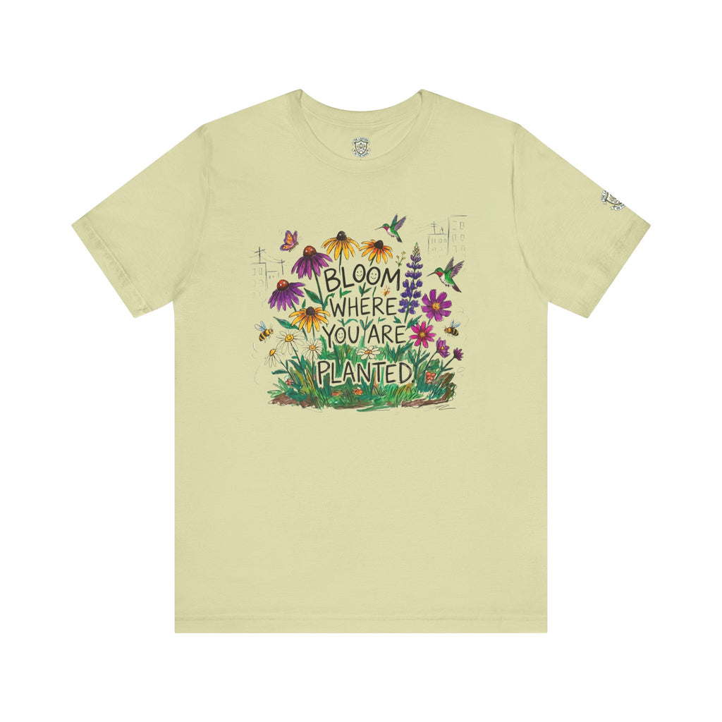 Bloom Where You’re Planted T‑Shirt