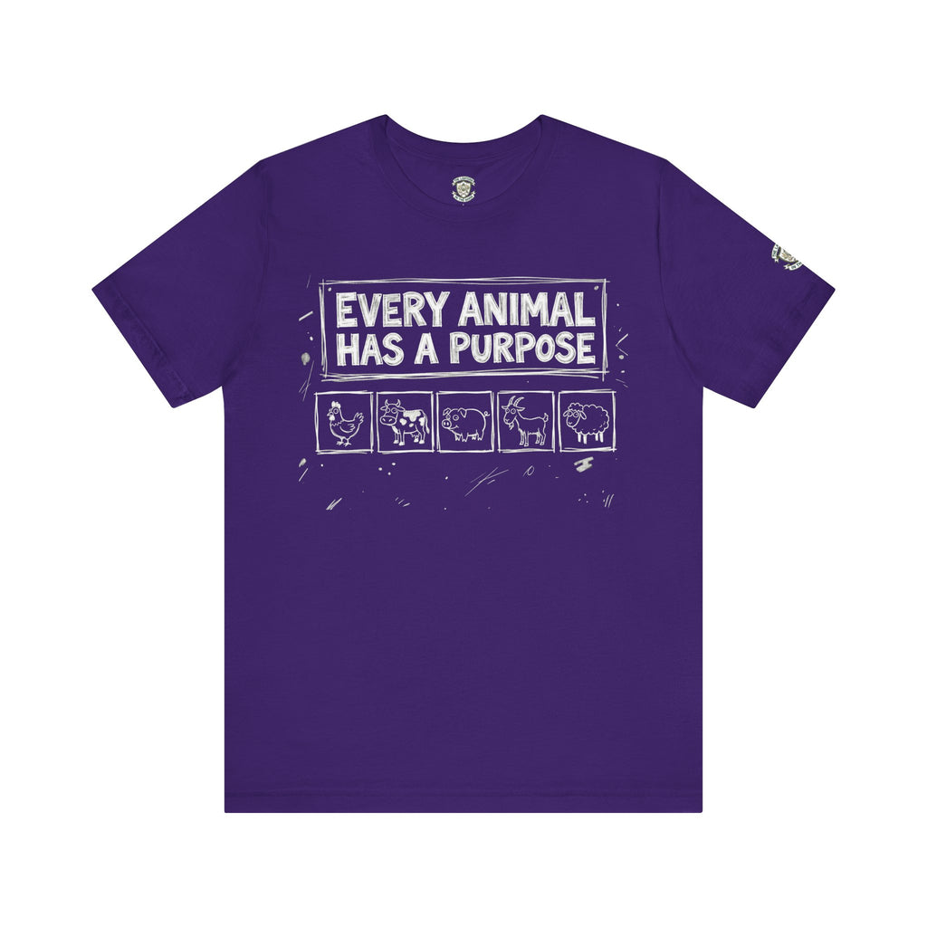Every Animal Has a Purpose T-Shirt