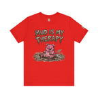 Mud Is My Therapy T-Shirt