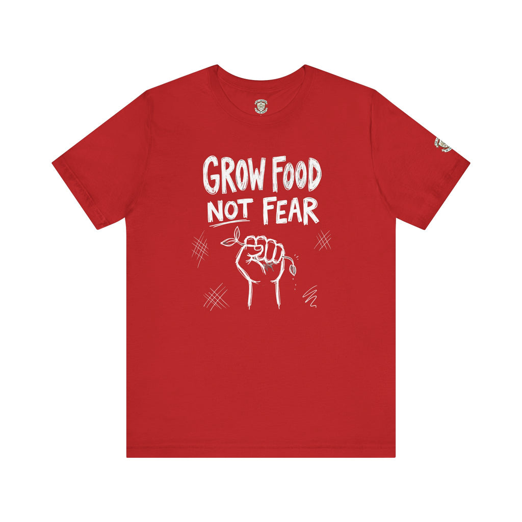 Grow Food Not Fear T-Shirt
