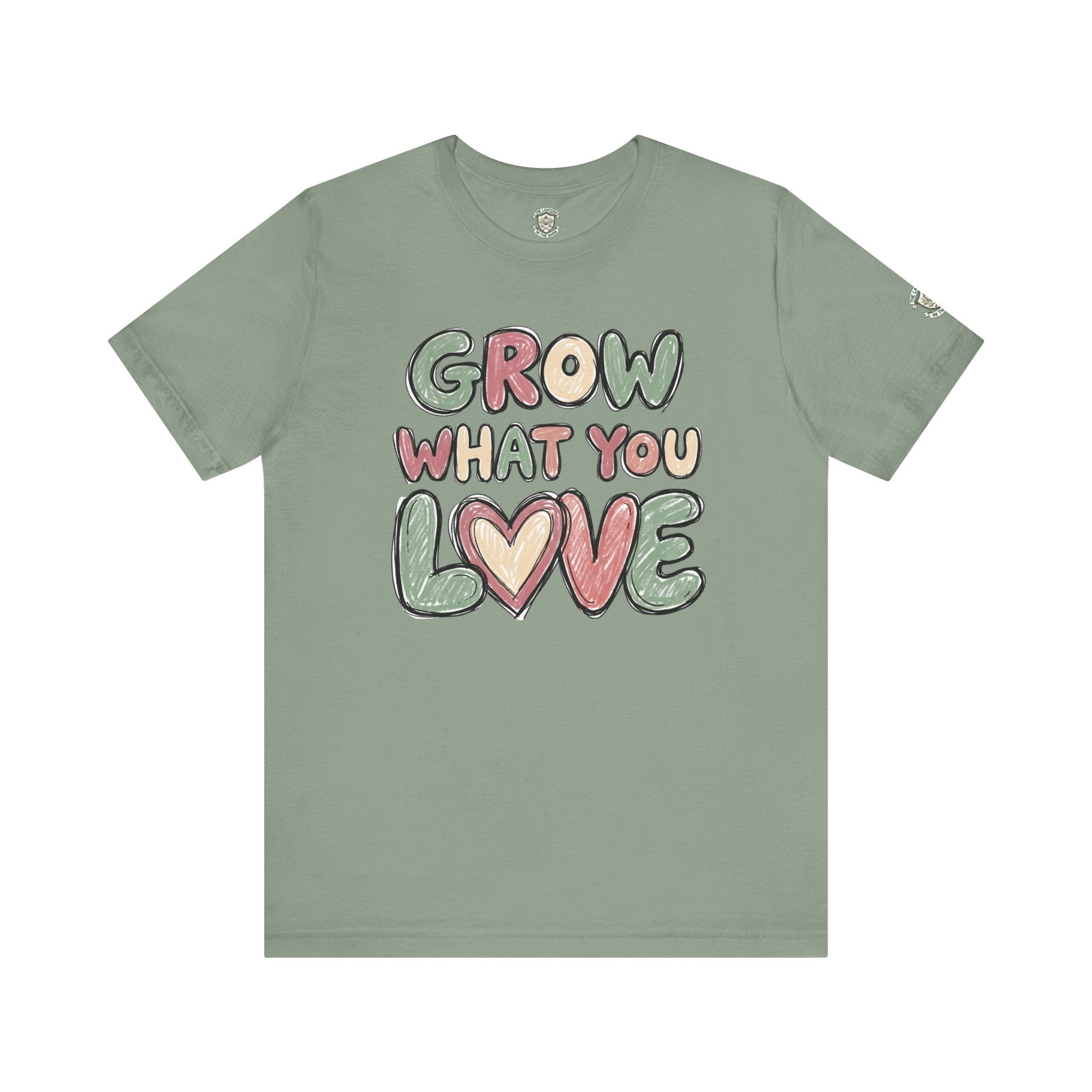 Grow What You Love T-Shirt