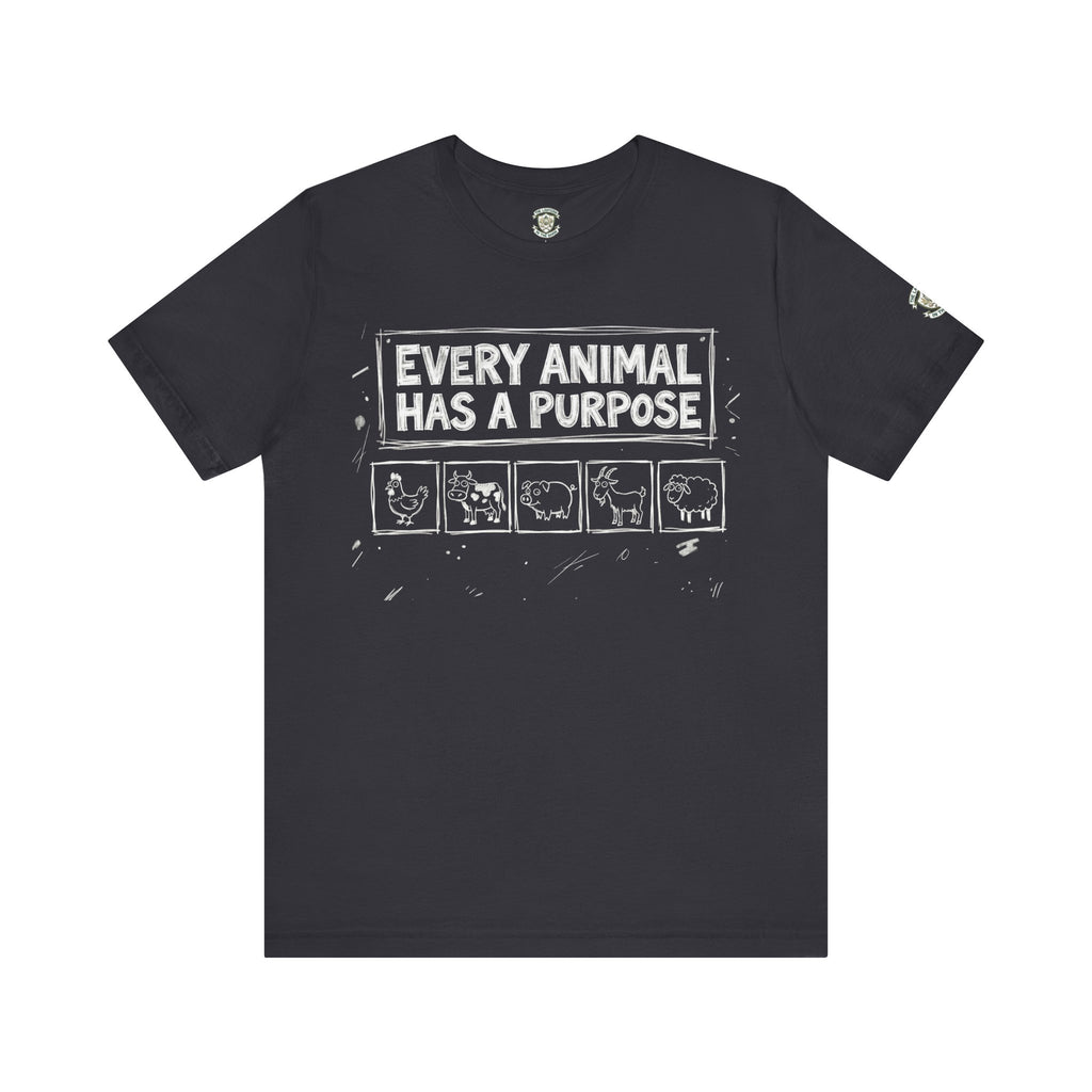 Every Animal Has a Purpose T-Shirt