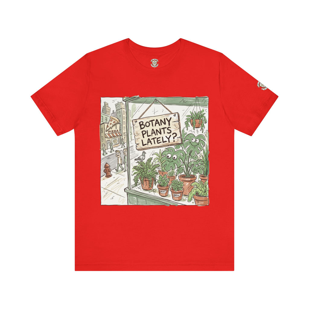 Botany Plants Lately? T-Shirt