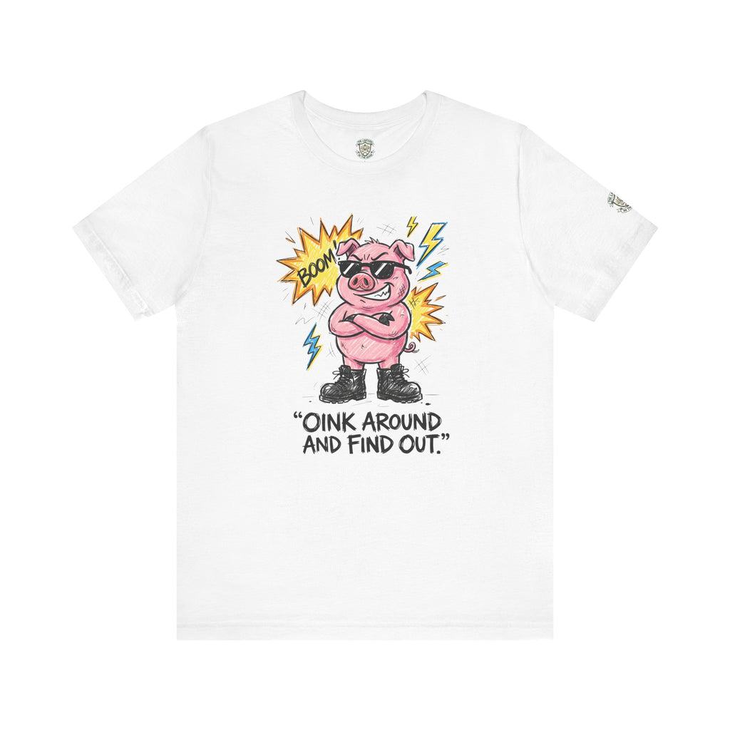 Oink Around And Find Out T-Shirt