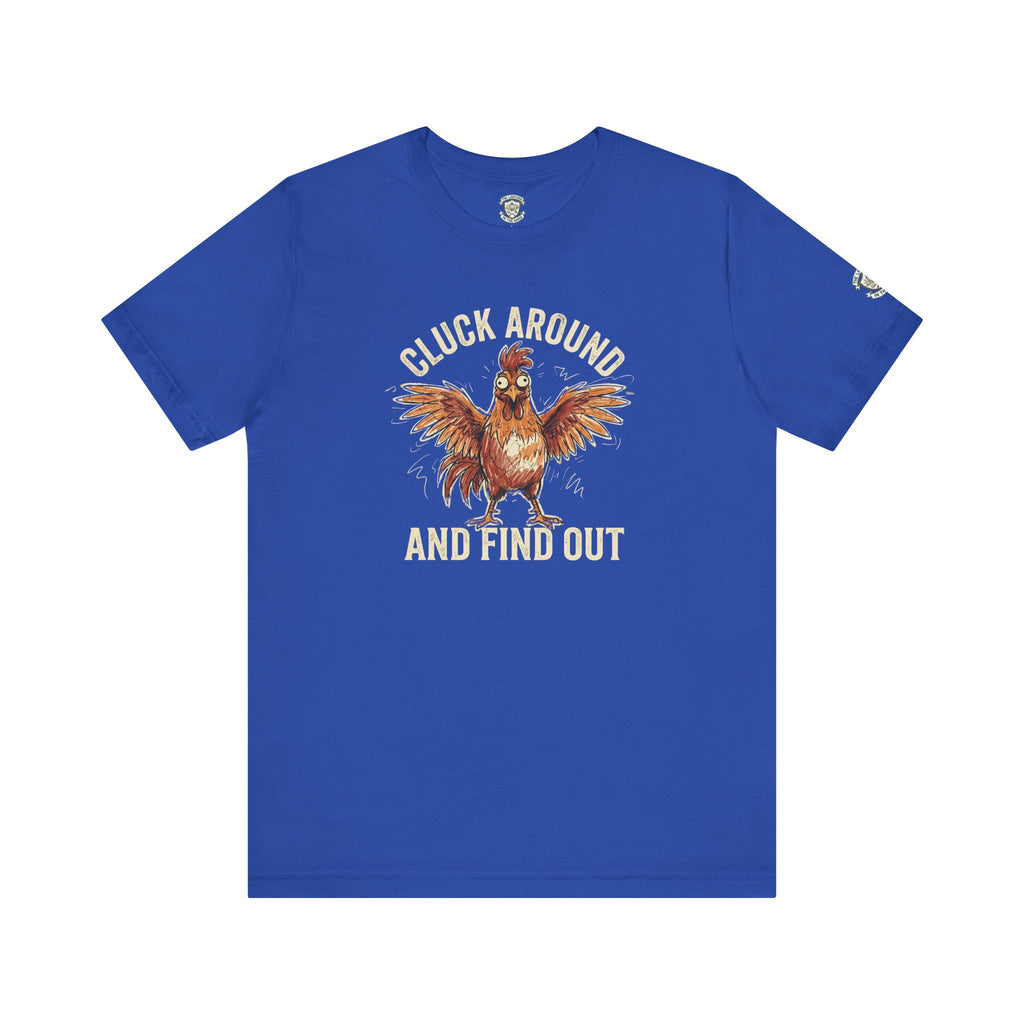 Cluck Around and Find Out T-Shirt