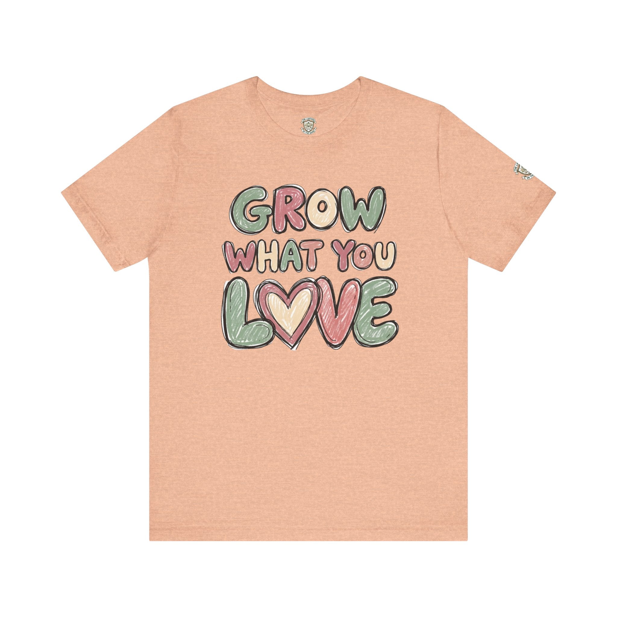 Grow What You Love T-Shirt