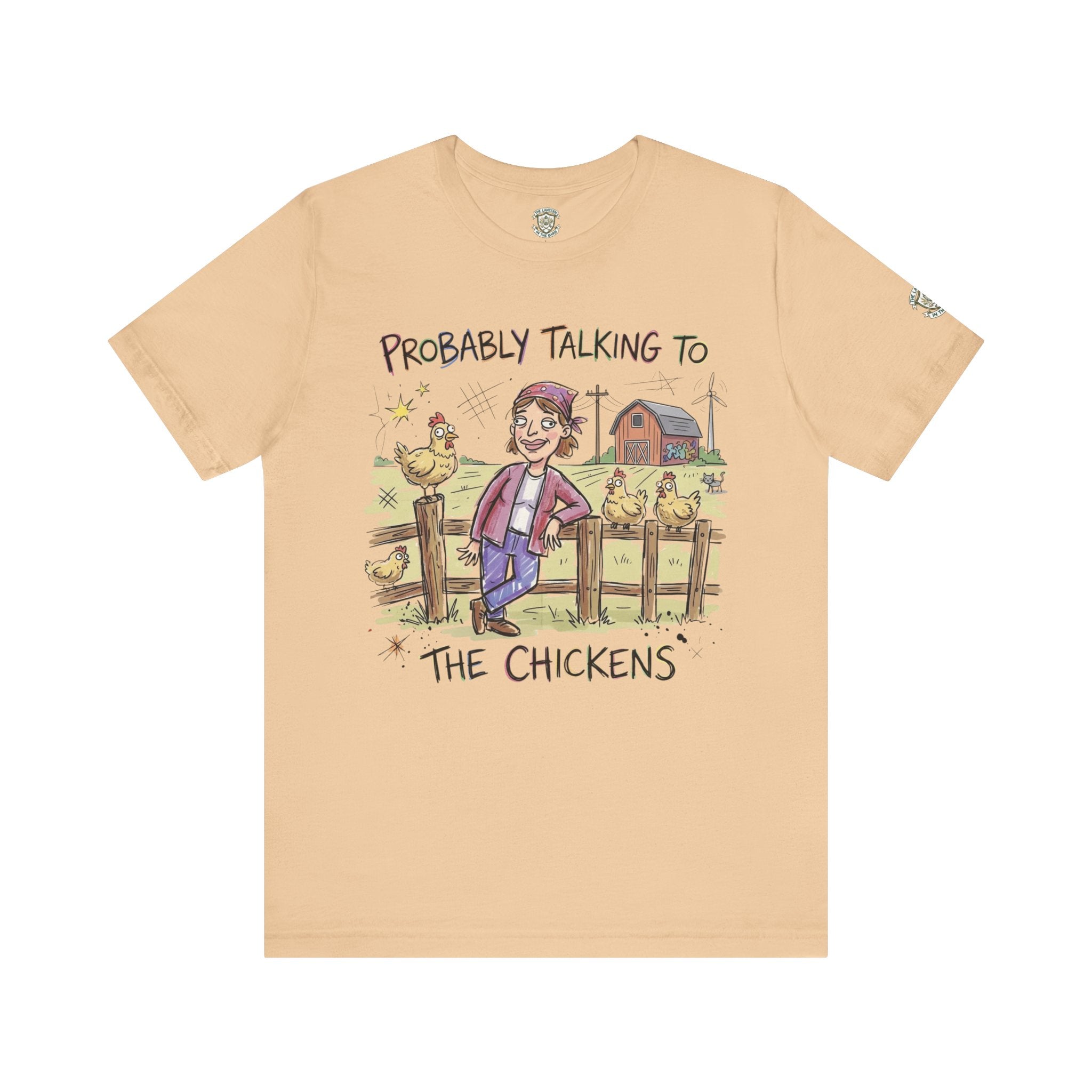 Probably Talking To The Chickens T-Shirt