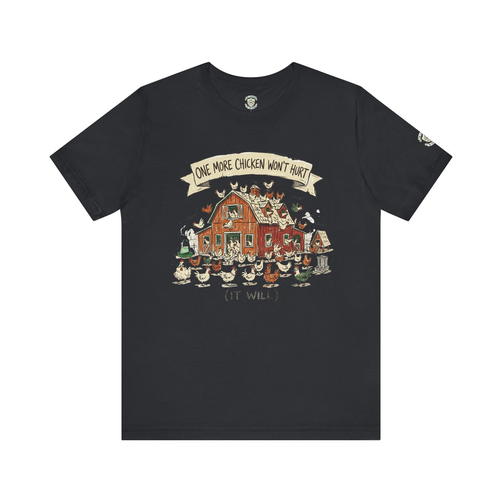 One More Chicken Won't Hurt T-Shirt