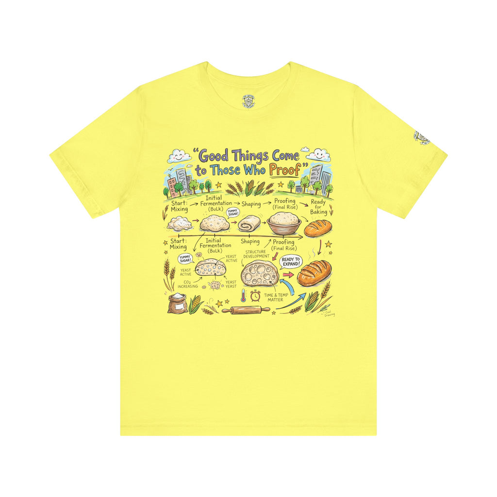 Good Things Come to Those Who Proof T-Shirt
