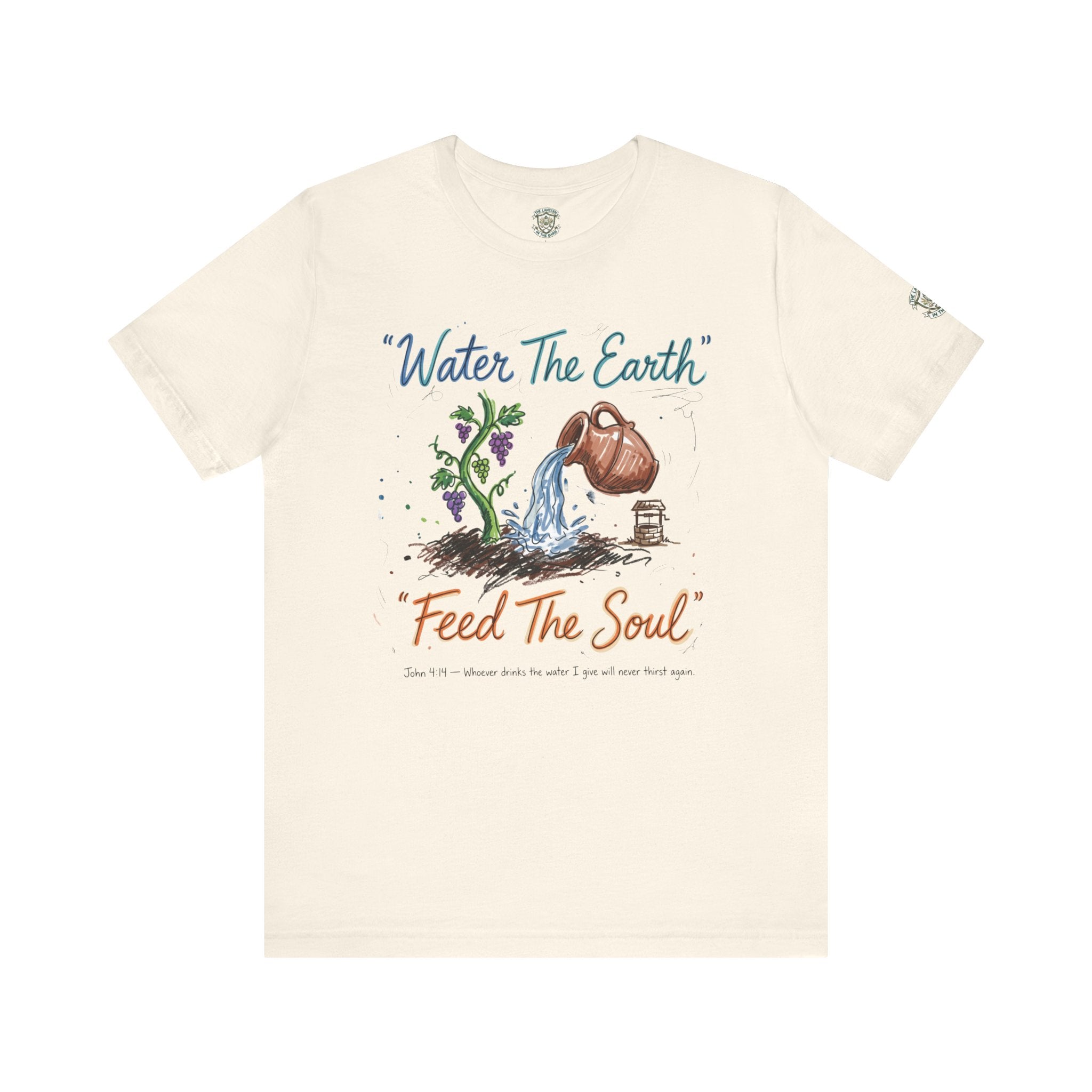 Water the Earth Feed the Soul T-Shirt