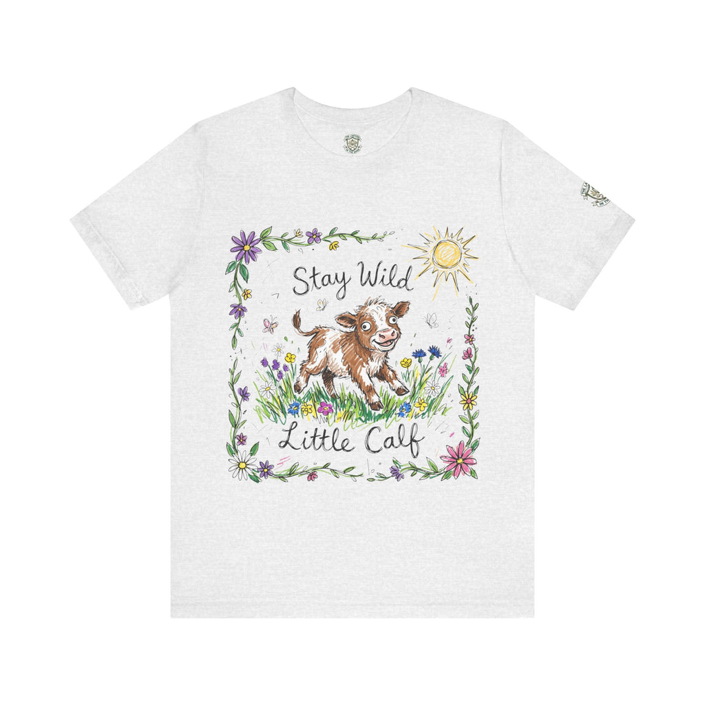 Stay Wild Little Calf - T Shirt