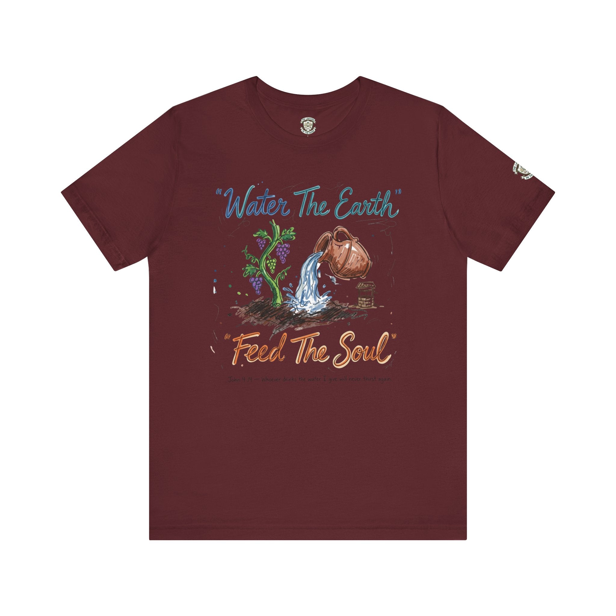 Water the Earth Feed the Soul T-Shirt