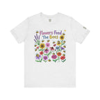 Flowers Feed The Bees T-Shirt