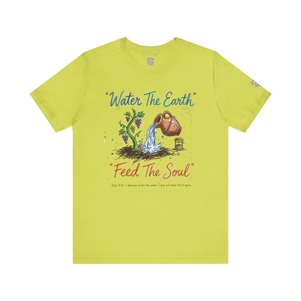 Water the Earth Feed the Soul T-Shirt