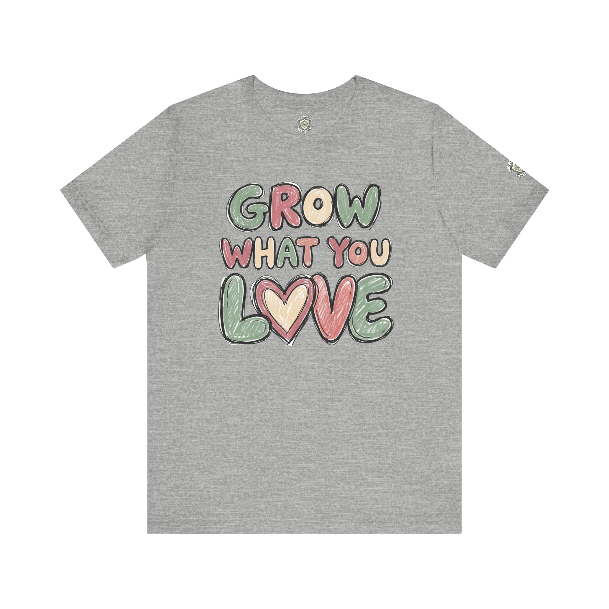 Grow What You Love T-Shirt