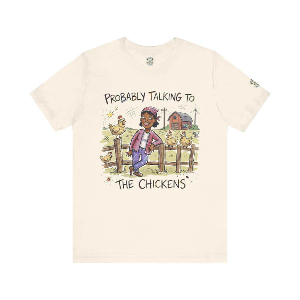 Probably Talking To The Chickens T-Shirt