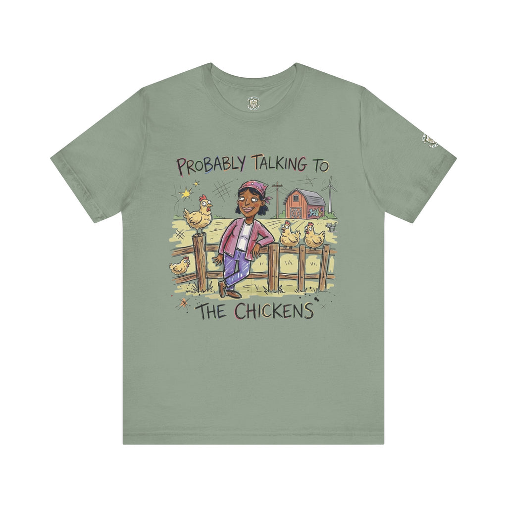 Probably Talking To The Chickens T-Shirt