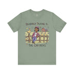 Probably Talking To The Chickens T-Shirt