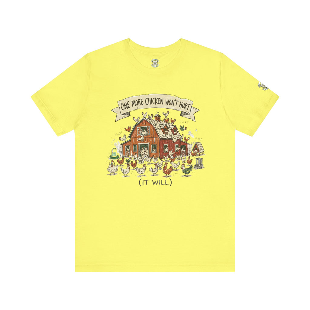 One More Chicken Won't Hurt T-Shirt