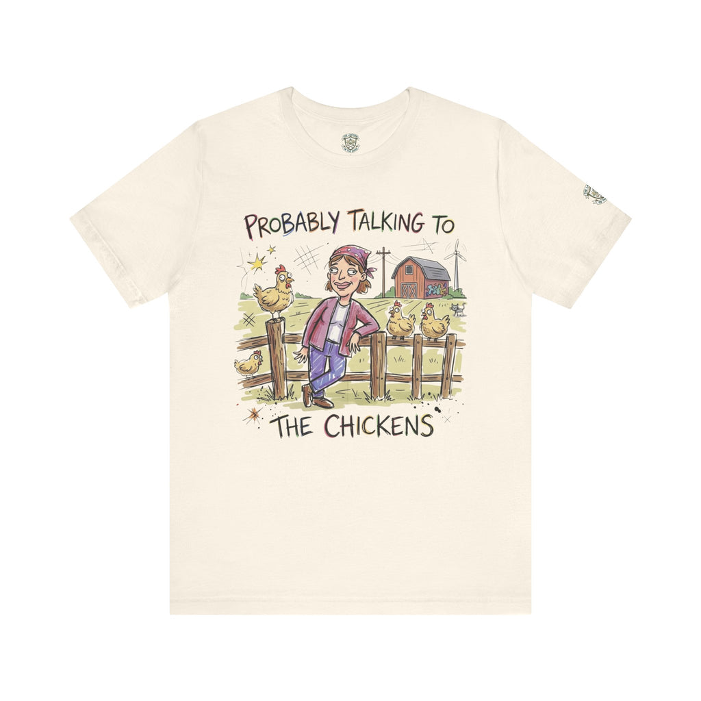 Probably Talking To The Chickens T-Shirt