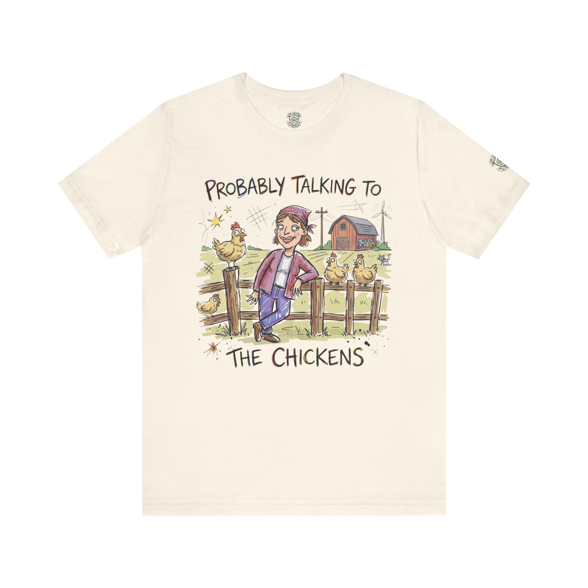 Probably Talking To The Chickens T-Shirt