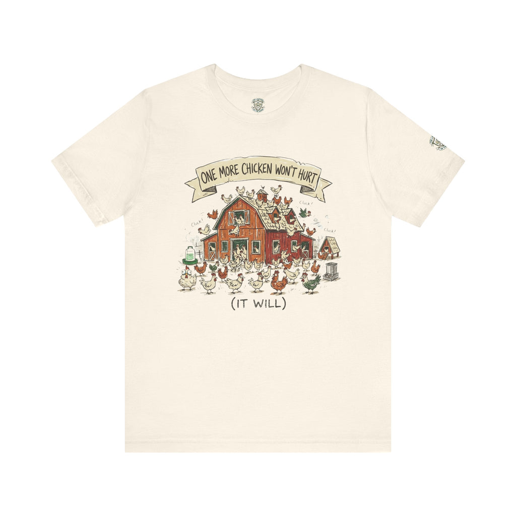One More Chicken Won't Hurt T-Shirt