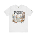 The Yeast I Could Do T‑Shirt