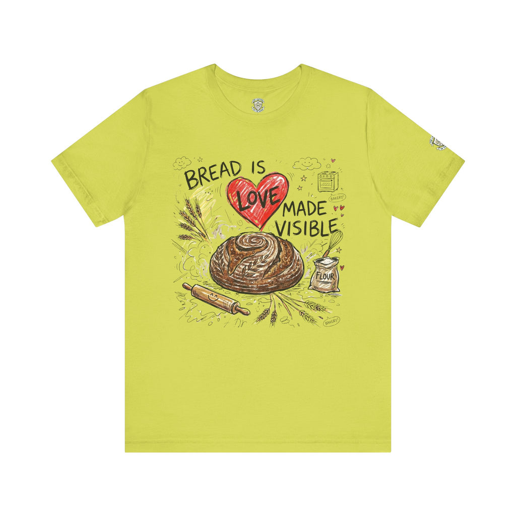 Bread Is Love Made Visible T-Shirt
