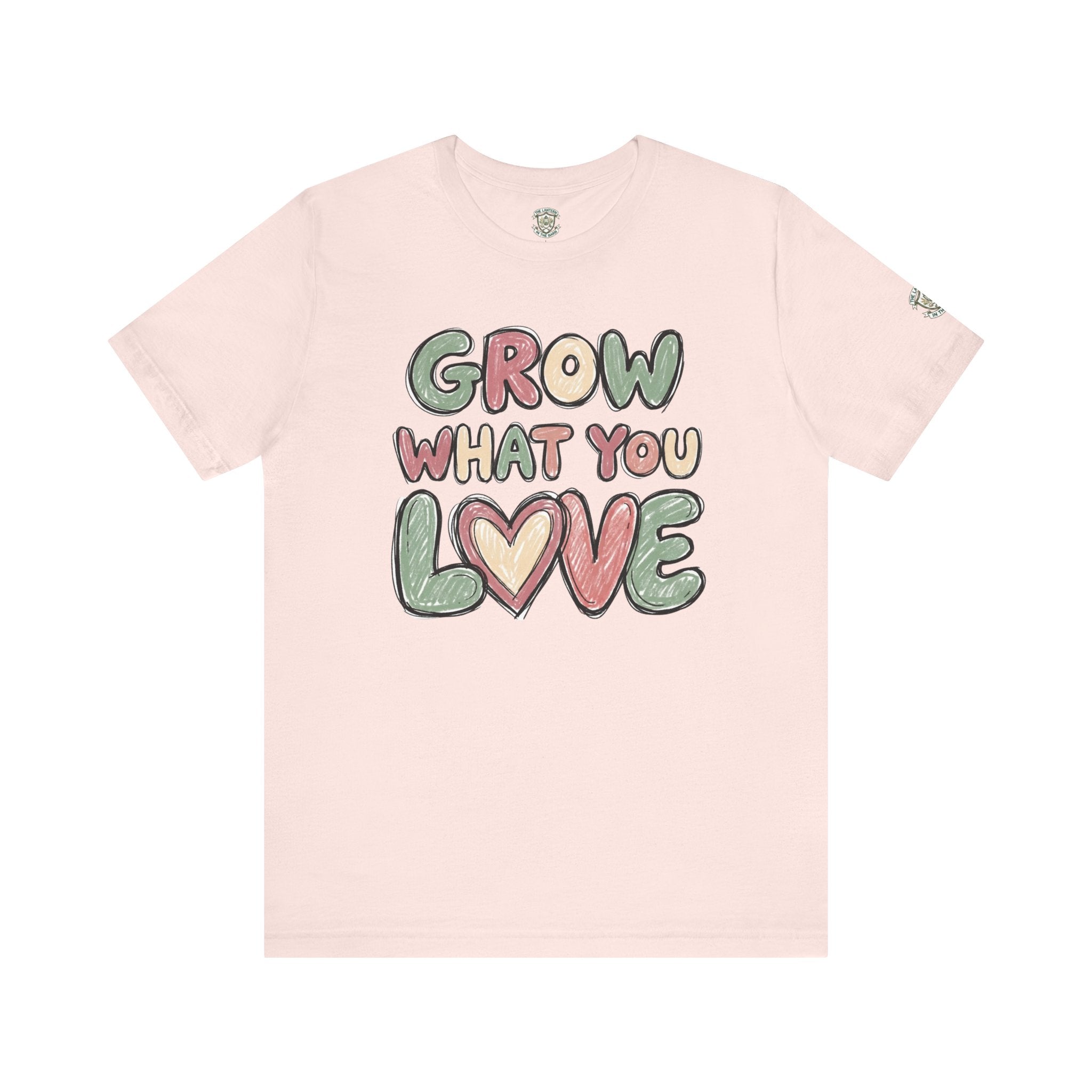 Grow What You Love T-Shirt