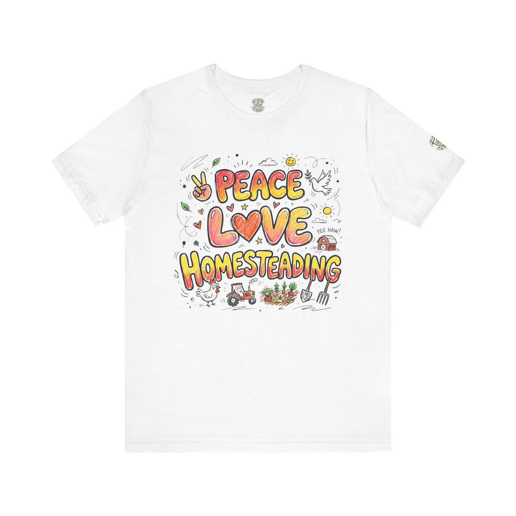 Peace Love Homesteading T-Shirt