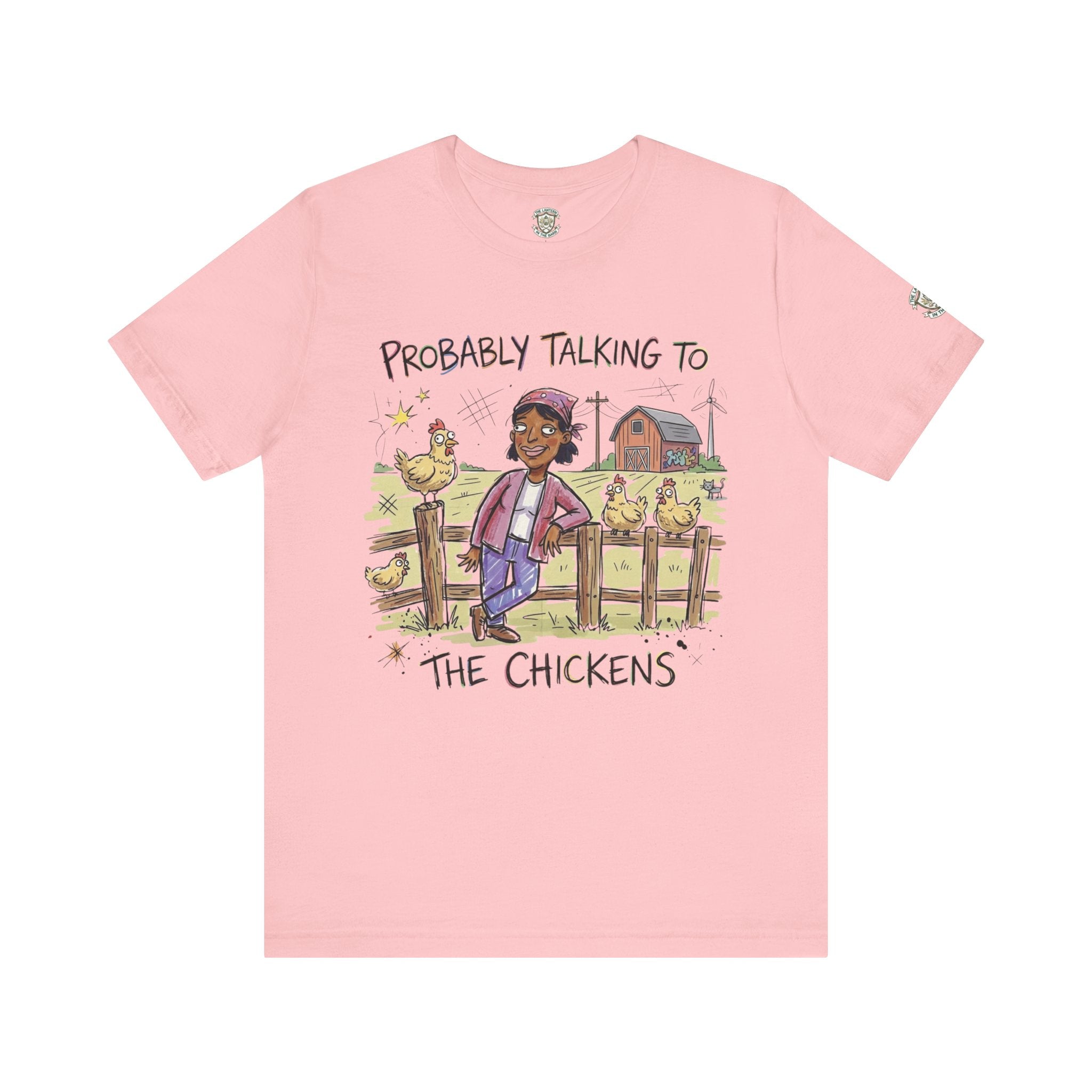 Probably Talking To The Chickens T-Shirt