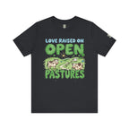 Love Raised On Open Pastures T-Shirt