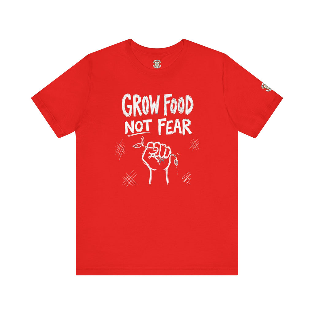 Grow Food Not Fear T-Shirt