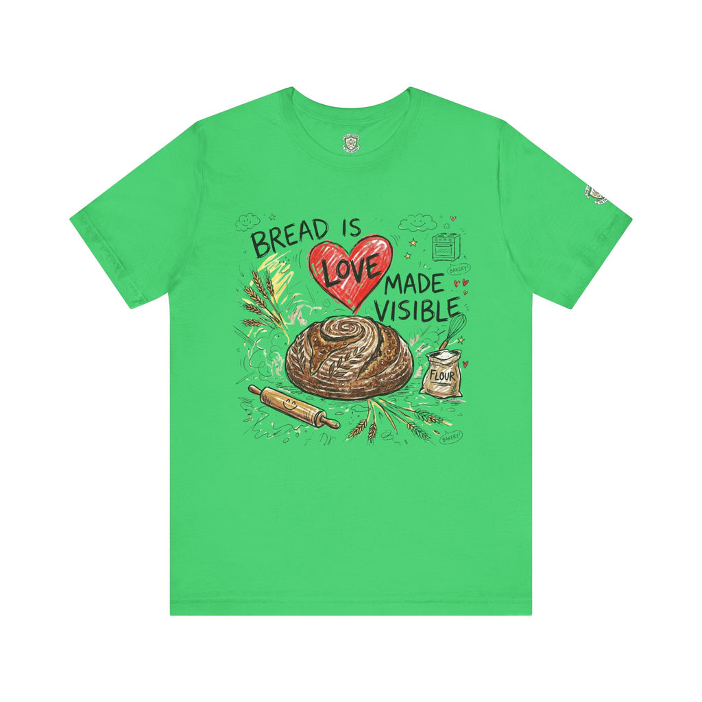 Bread Is Love Made Visible T-Shirt