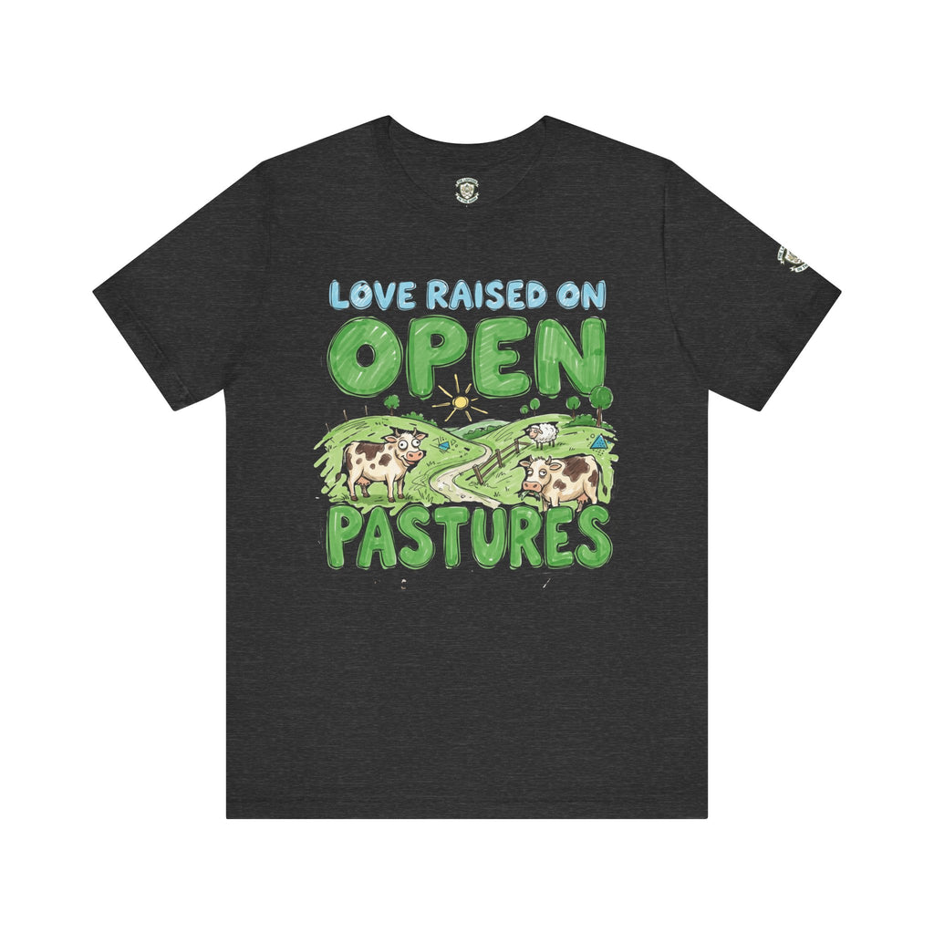 Love Raised On Open Pastures T-Shirt