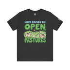 Love Raised On Open Pastures T-Shirt