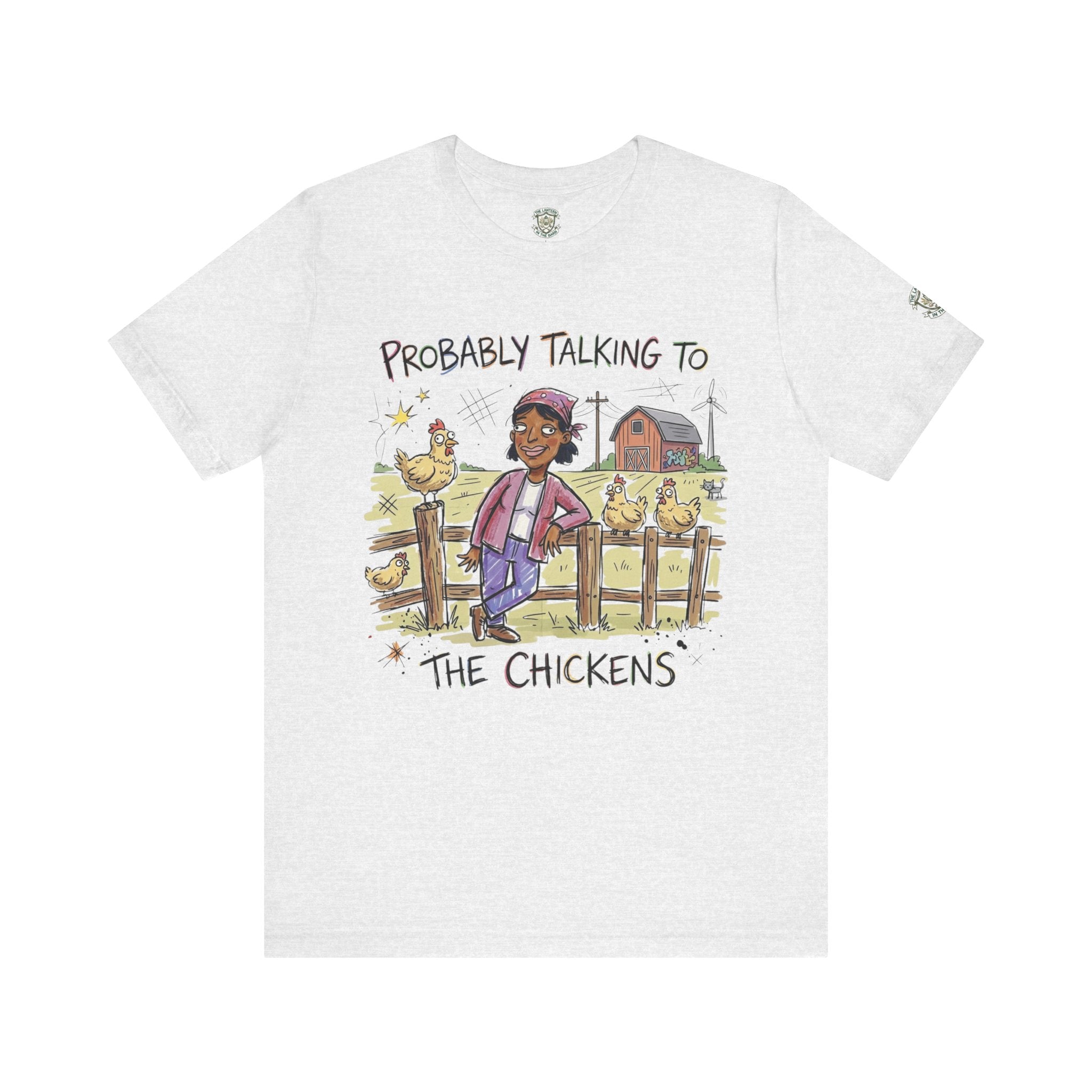Probably Talking To The Chickens T-Shirt