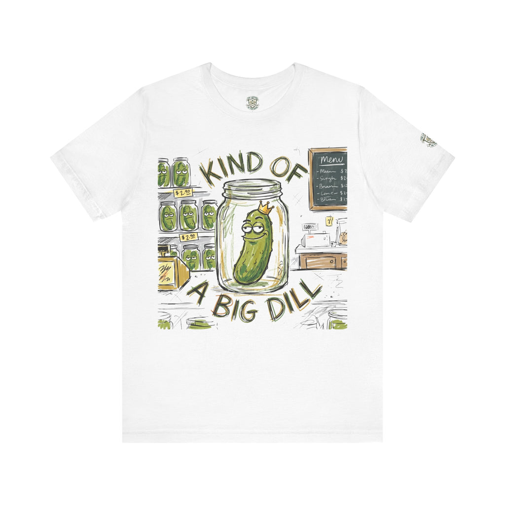 Kind Of A Big Dill T-Shirt