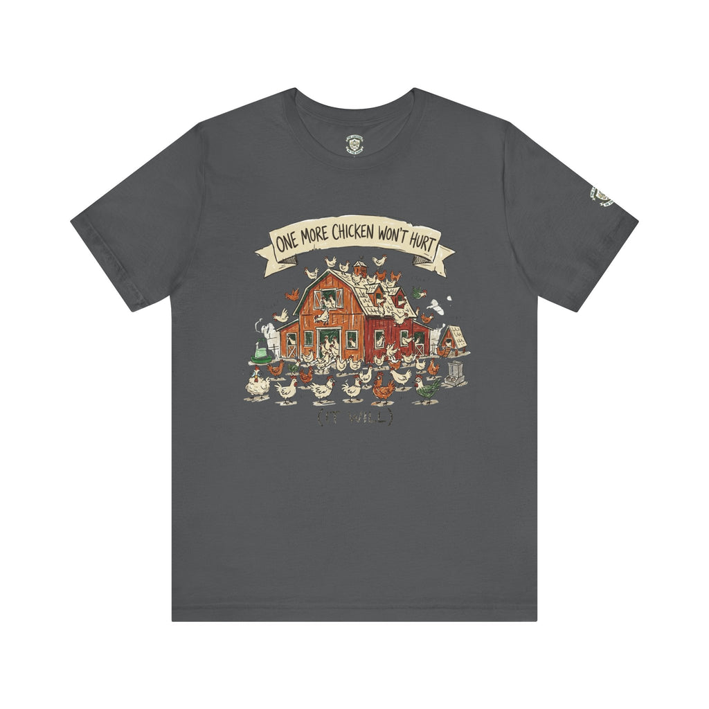 One More Chicken Won't Hurt T-Shirt