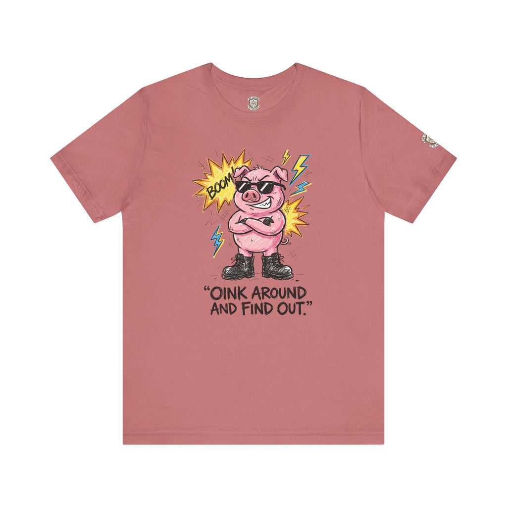 Oink Around And Find Out T-Shirt