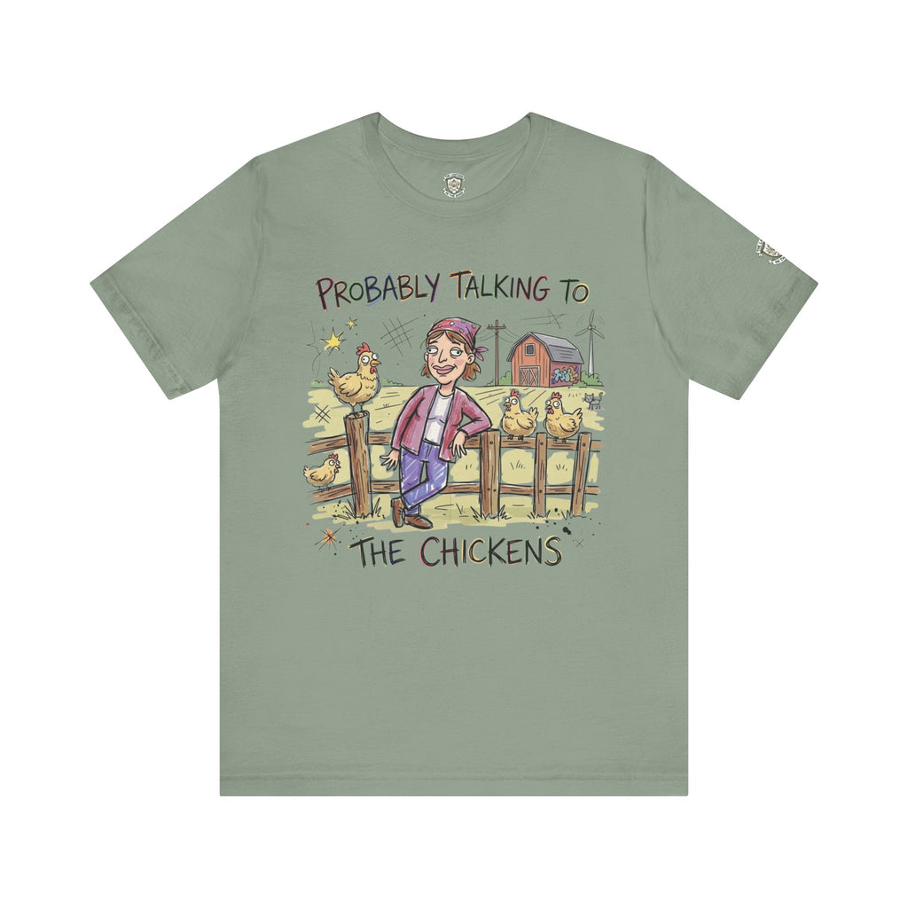 Probably Talking To The Chickens T-Shirt