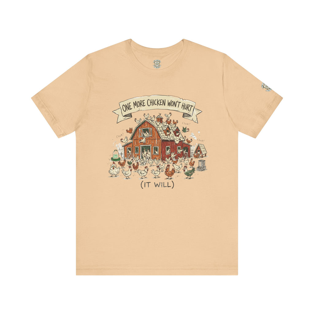 One More Chicken Won't Hurt T-Shirt