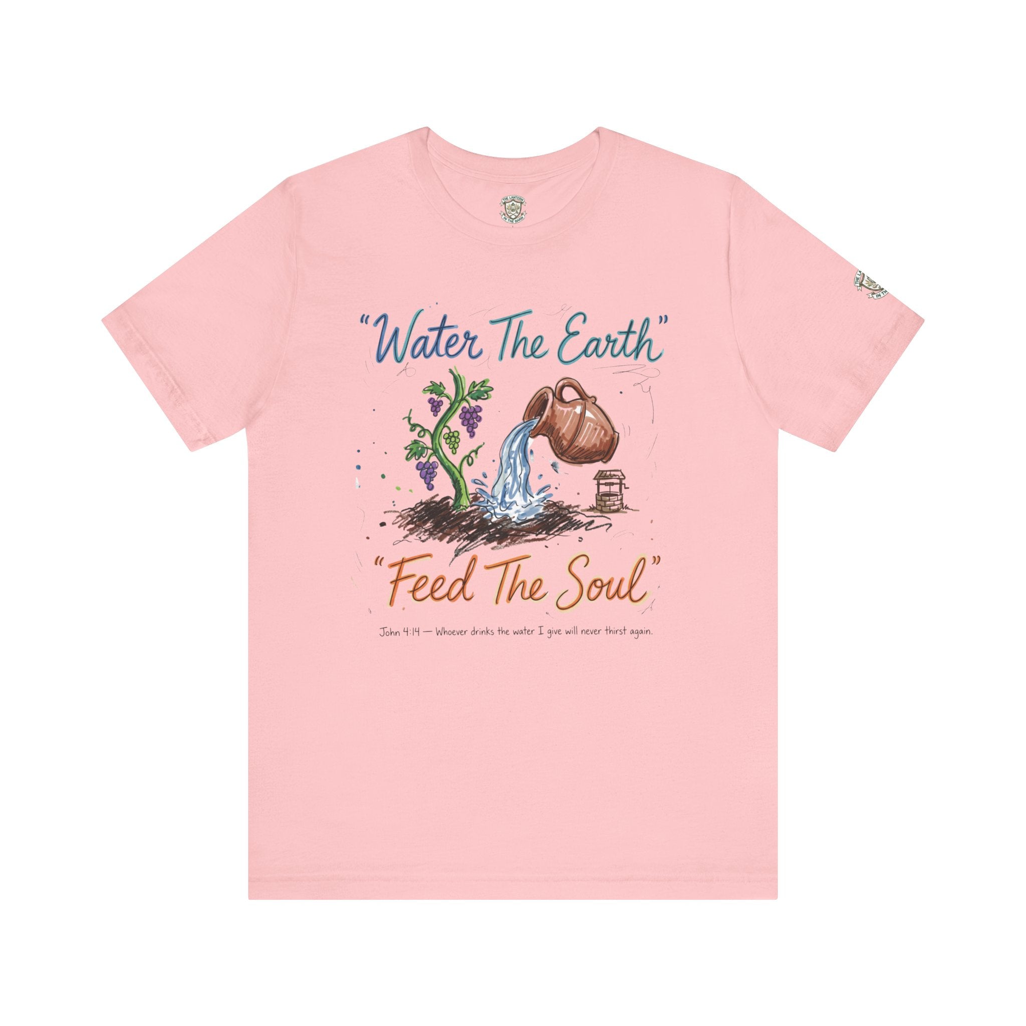 Water the Earth Feed the Soul T-Shirt