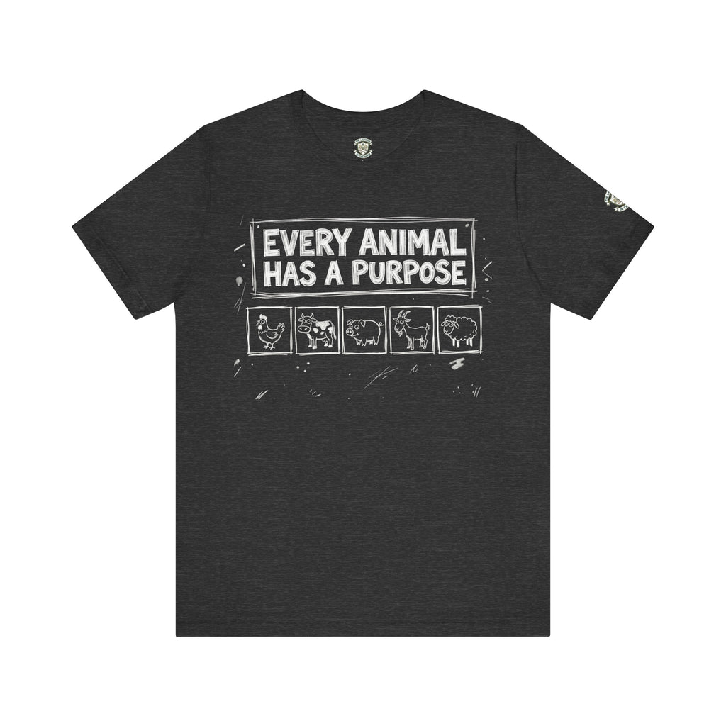 Every Animal Has a Purpose T-Shirt