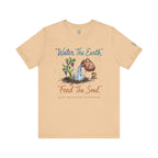 Water the Earth Feed the Soul T-Shirt