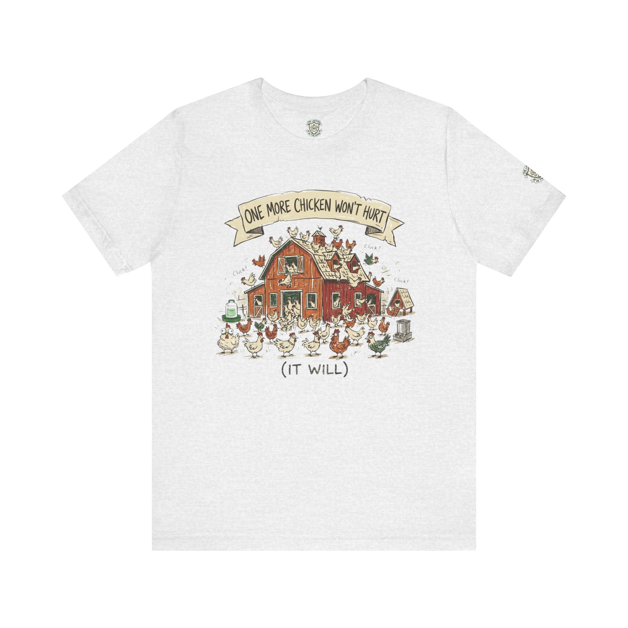 One More Chicken Won't Hurt T-Shirt